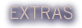 EXTRAS