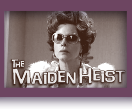 The Maiden Heist