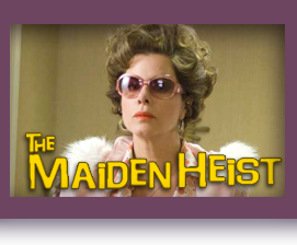 The Maiden Heist